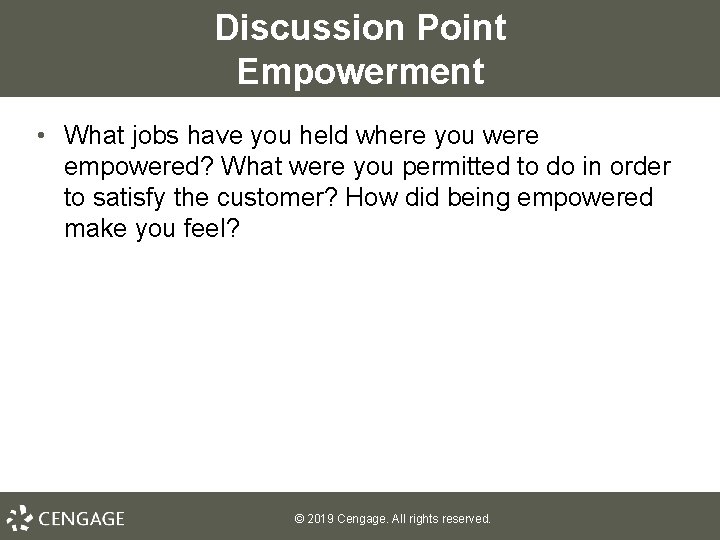 Discussion Point Empowerment • What jobs have you held where you were empowered? What