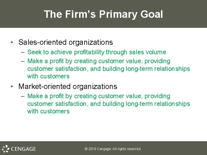 The Firm’s Primary Goal • Sales-oriented organizations – Seek to achieve profitability through sales