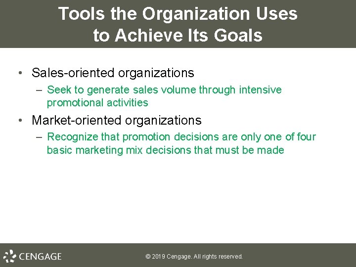 Tools the Organization Uses to Achieve Its Goals • Sales-oriented organizations – Seek to