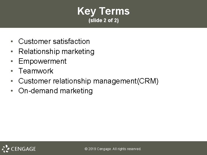 Key Terms (slide 2 of 2) • • • Customer satisfaction Relationship marketing Empowerment