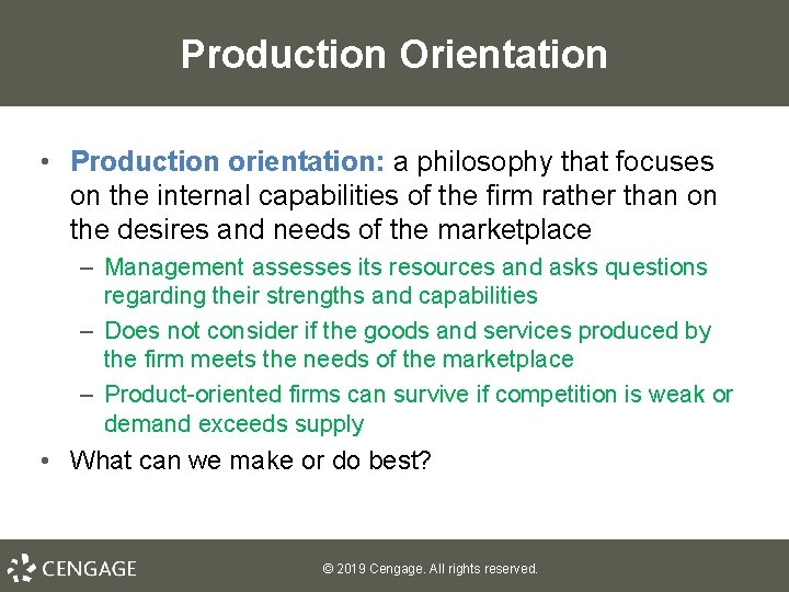 Production Orientation • Production orientation: a philosophy that focuses on the internal capabilities of