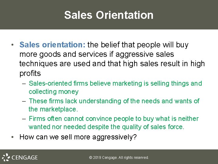 Sales Orientation • Sales orientation: the belief that people will buy more goods and