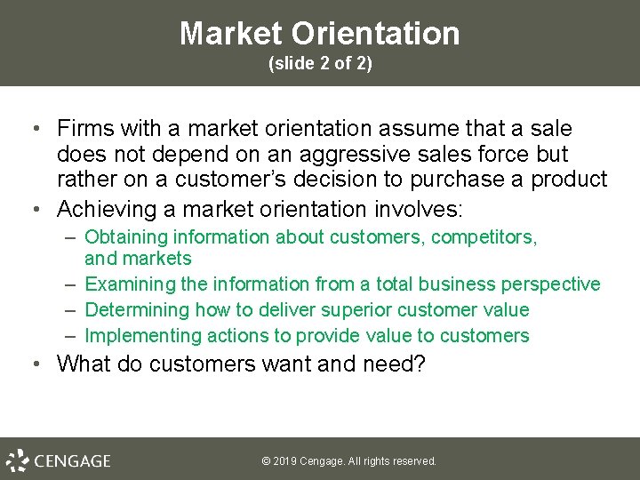 Market Orientation (slide 2 of 2) • Firms with a market orientation assume that