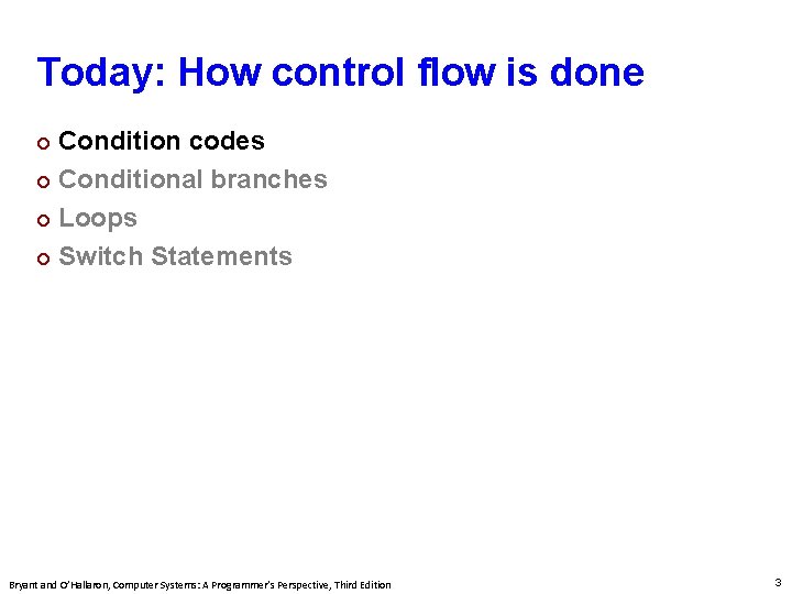 Carnegie Mellon Today: How control flow is done Condition codes ¢ Conditional branches ¢