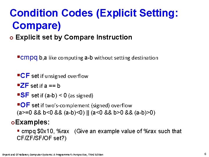 Carnegie Mellon Condition Codes (Explicit Setting: Compare) ¢ Explicit set by Compare Instruction §cmpq