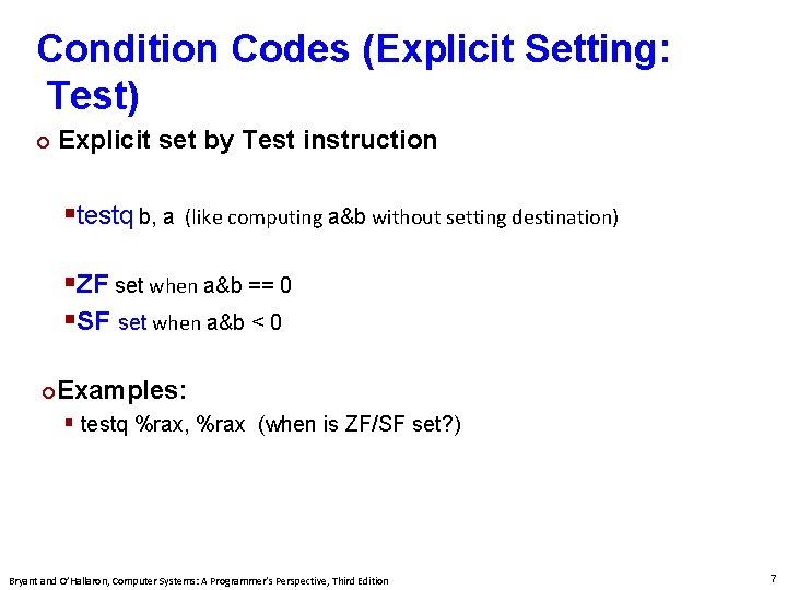 Carnegie Mellon Condition Codes (Explicit Setting: Test) ¢ Explicit set by Test instruction §testq