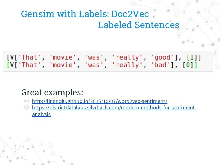 Gensim with Labels: Doc 2 Vec Labeled Sentences Great examples: ◎ http: //linanqiu. github.