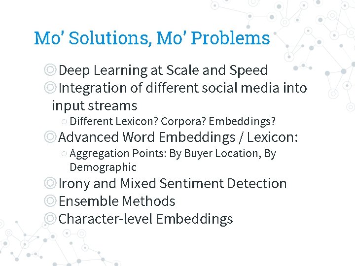 Mo’ Solutions, Mo’ Problems ◎Deep Learning at Scale and Speed ◎Integration of different social