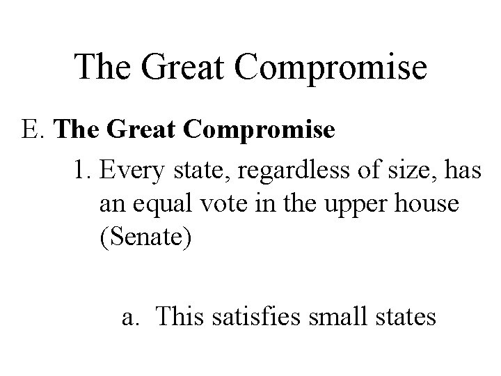 The Great Compromise E. The Great Compromise 1. Every state, regardless of size, has