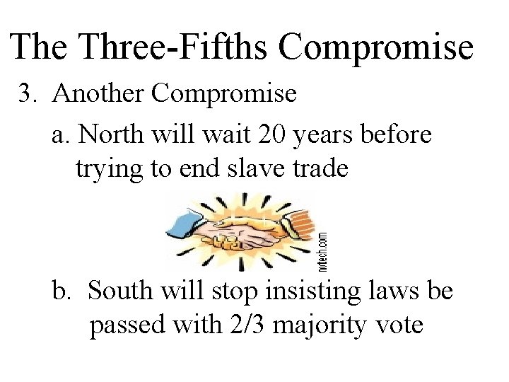 The Three-Fifths Compromise 3. Another Compromise a. North will wait 20 years before trying