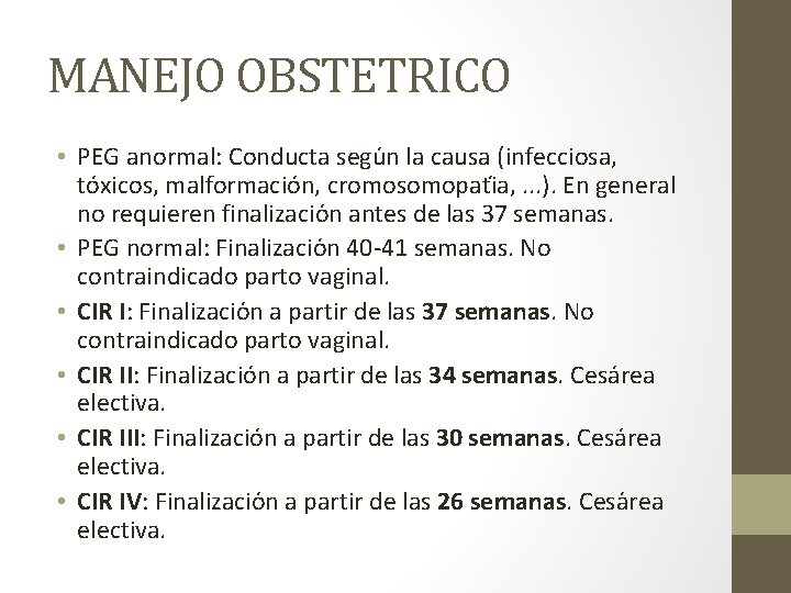 MANEJO OBSTETRICO • PEG anormal: Conducta segu n la causa (infecciosa, to xicos, malformacio