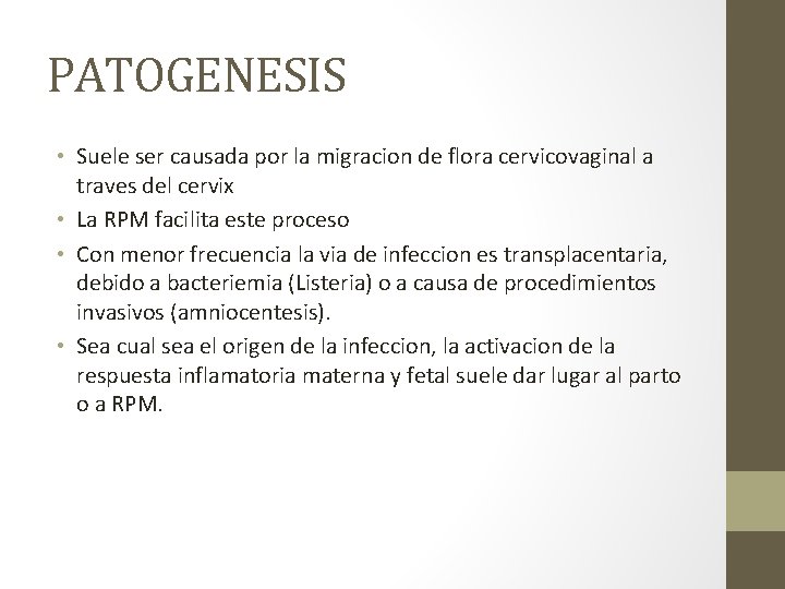 PATOGENESIS • Suele ser causada por la migracion de flora cervicovaginal a traves del