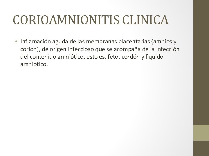 CORIOAMNIONITIS CLINICA • Inflamacio n aguda de las membranas placentarias (amnios y corion), de