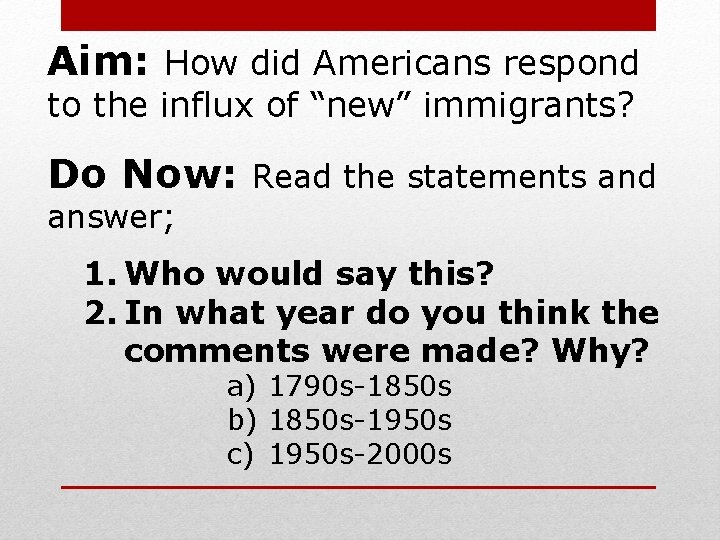 Aim: How did Americans respond to the influx of “new” immigrants? Do Now: Read