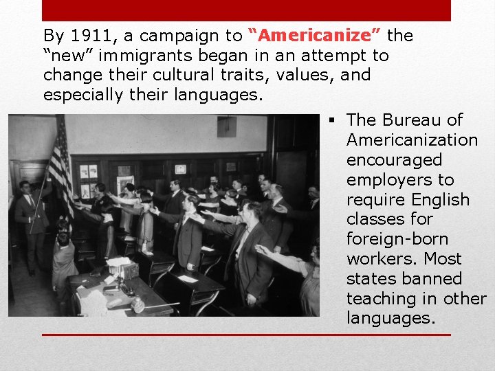 By 1911, a campaign to “Americanize” the “new” immigrants began in an attempt to