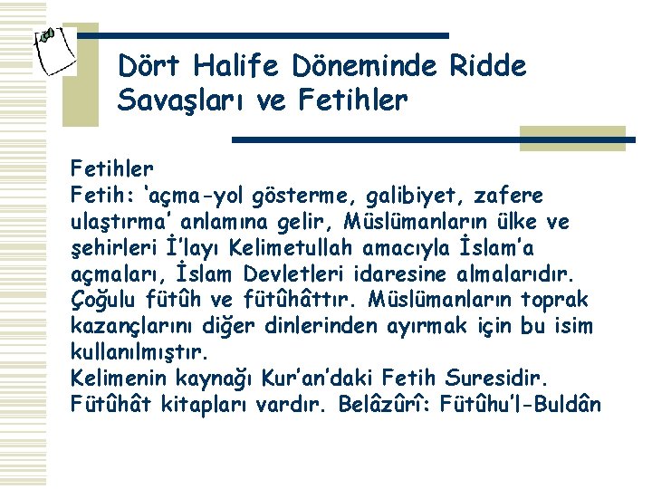 Dört Halife Döneminde Ridde Savaşları ve Fetihler Fetih: ‘açma-yol gösterme, galibiyet, zafere ulaştırma’ anlamına