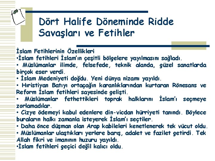 Dört Halife Döneminde Ridde Savaşları ve Fetihler İslam Fetihlerinin Özellikleri • İslam fetihleri İslam’ın