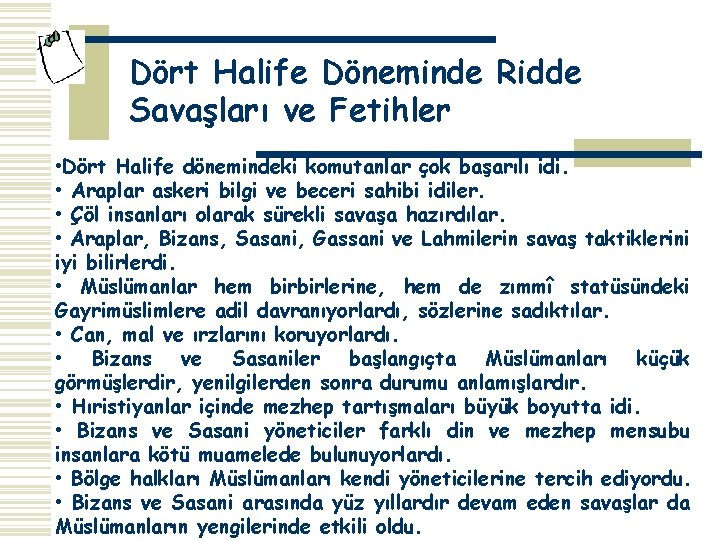 Dört Halife Döneminde Ridde Savaşları ve Fetihler • Dört Halife dönemindeki komutanlar çok başarılı