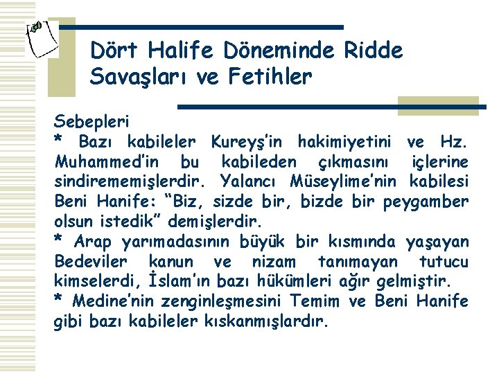 Dört Halife Döneminde Ridde Savaşları ve Fetihler Sebepleri * Bazı kabileler Kureyş’in hakimiyetini ve