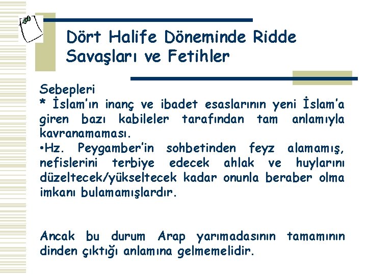 Dört Halife Döneminde Ridde Savaşları ve Fetihler Sebepleri * İslam’ın inanç ve ibadet esaslarının