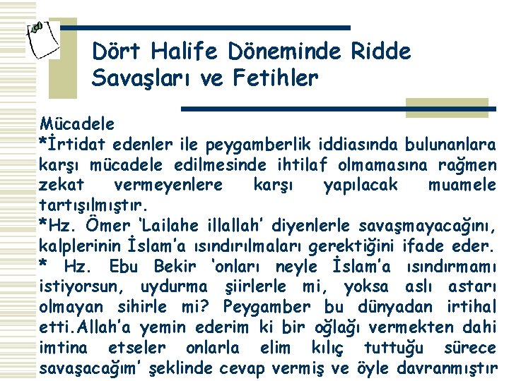 Dört Halife Döneminde Ridde Savaşları ve Fetihler Mücadele *İrtidat edenler ile peygamberlik iddiasında bulunanlara