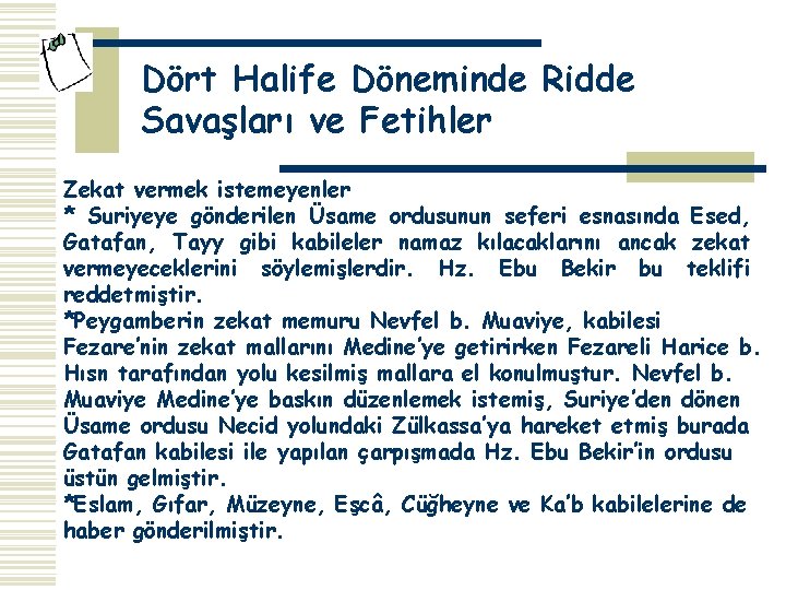 Dört Halife Döneminde Ridde Savaşları ve Fetihler Zekat vermek istemeyenler * Suriyeye gönderilen Üsame