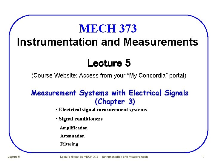 MECH 373 Instrumentation and Measurements Lecture 5 (Course Website: Access from your “My Concordia” MECH 373 Instrumentation and Measurements Lecture 5 (Course Website: Access from your “My Concordia”