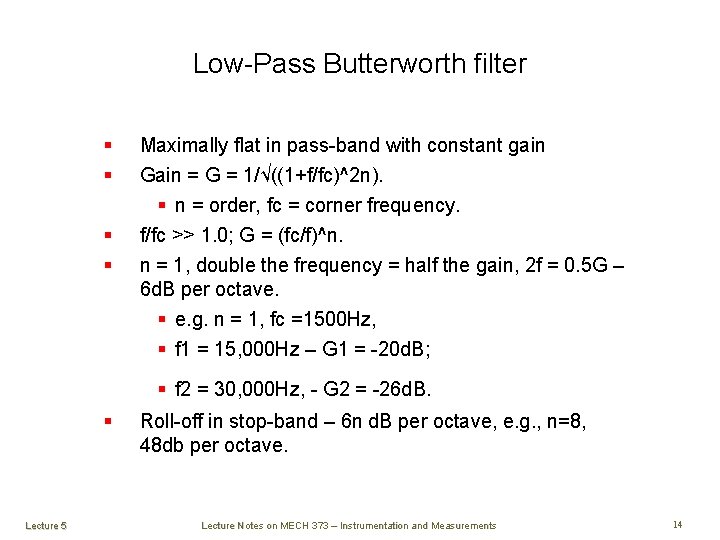 Low-Pass Butterworth filter § § Maximally flat in pass-band with constant gain Gain = Low-Pass Butterworth filter § § Maximally flat in pass-band with constant gain Gain =