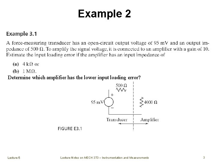 Example 2 Determine which amplifier has the lower input loading error? Lecture 5 Lecture Example 2 Determine which amplifier has the lower input loading error? Lecture 5 Lecture
