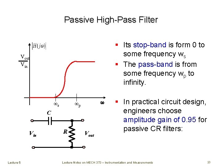 Passive High-Pass Filter § Its stop-band is form 0 to some frequency ws § Passive High-Pass Filter § Its stop-band is form 0 to some frequency ws §