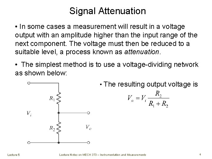 Signal Attenuation • In some cases a measurement will result in a voltage output Signal Attenuation • In some cases a measurement will result in a voltage output