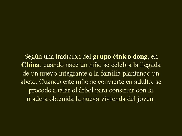 Según una tradición del grupo étnico dong, en China, cuando nace un niño se