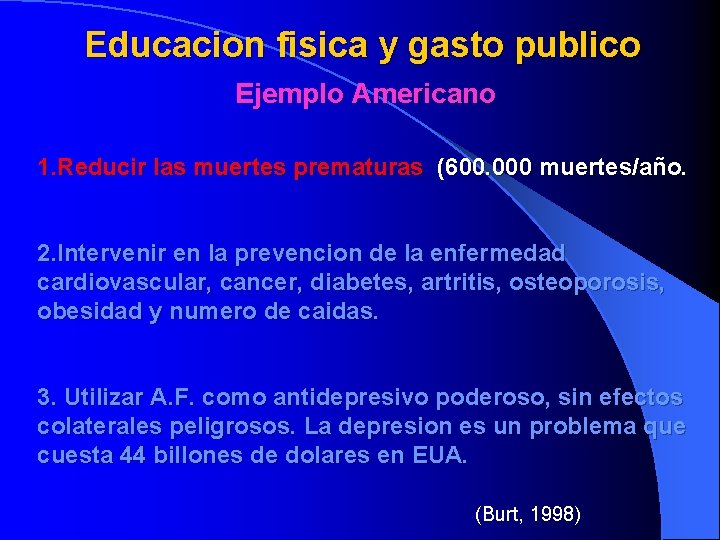 Educacion fisica y gasto publico Ejemplo Americano 1. Reducir las muertes prematuras (600. 000