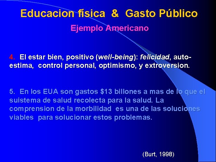 Educacion física & Gasto Público Ejemplo Americano 4. El estar bien, positivo (well-being): felicidad,