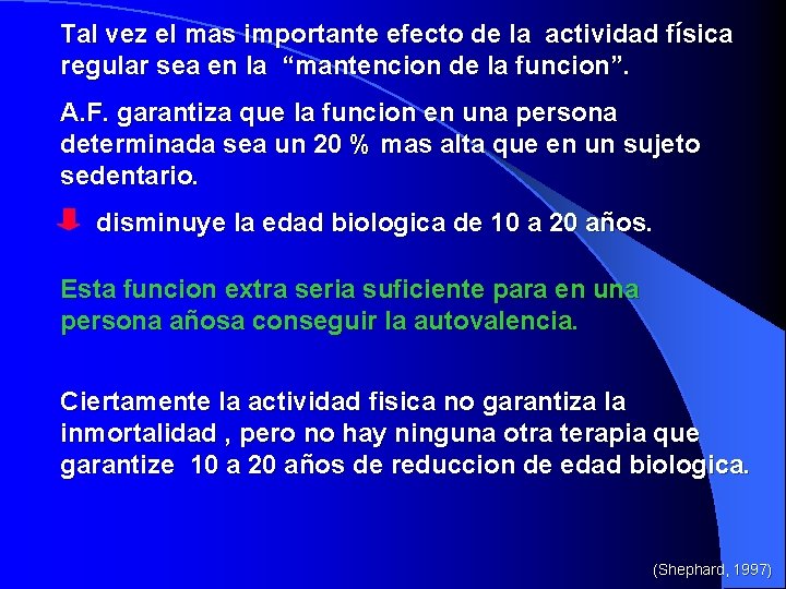 Tal vez el mas importante efecto de la actividad física regular sea en la