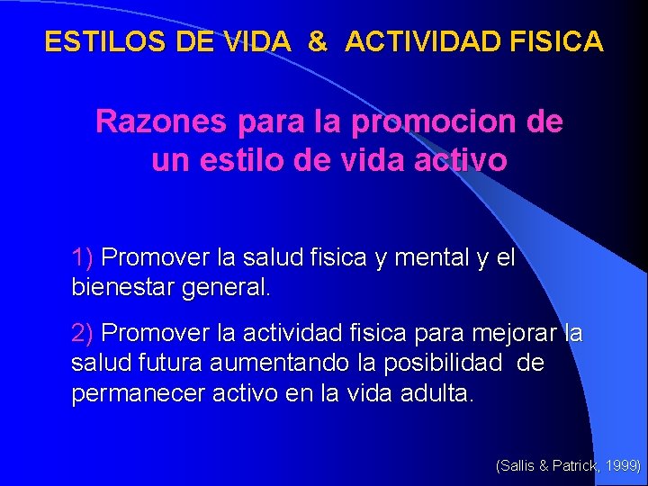 ESTILOS DE VIDA & ACTIVIDAD FISICA Razones para la promocion de un estilo de