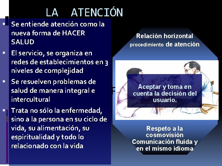 LA ATENCIÓN Se entiende atención como la nueva forma de HACER SALUD Relación horizontal