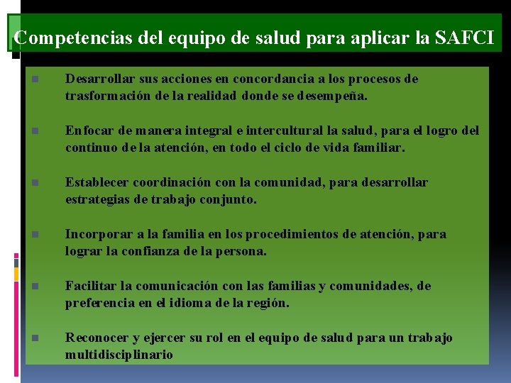 Competencias del equipo de salud para aplicar la SAFCI n Desarrollar sus acciones en