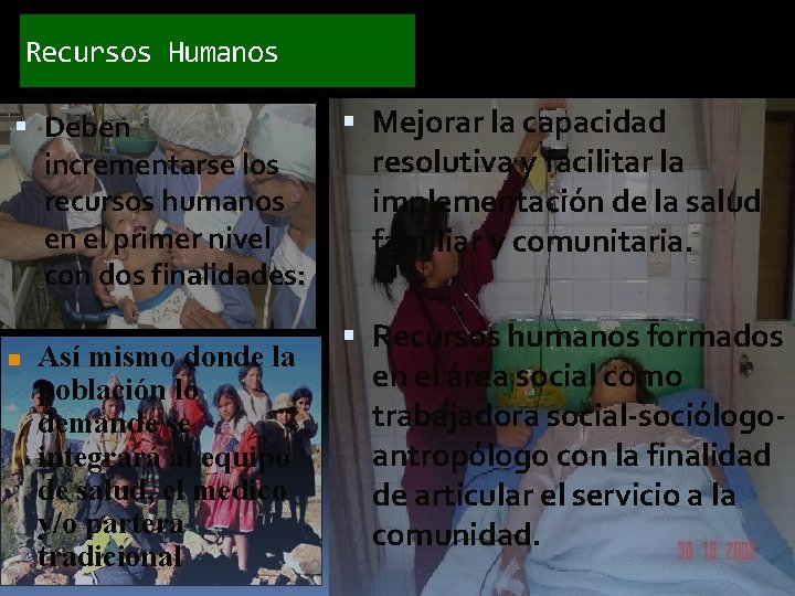 Recursos Humanos Deben incrementarse los recursos humanos en el primer nivel con dos finalidades: