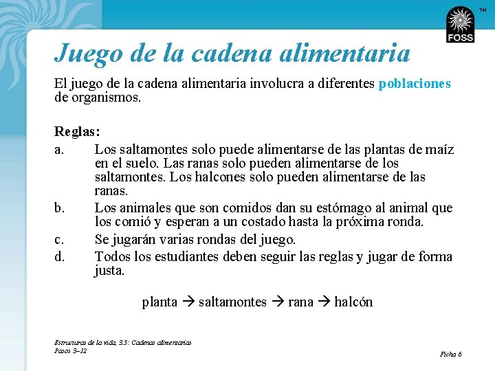 TM Juego de la cadena alimentaria El juego de la cadena alimentaria involucra a