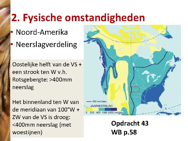 2. Fysische omstandigheden • Noord-Amerika • Neerslagverdeling Oostelijke helft van de VS + een