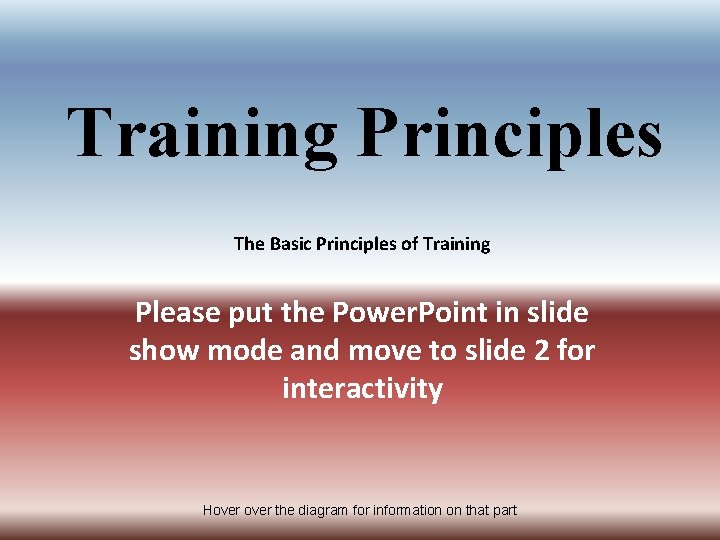 Training Principles The Basic Principles of Training Please put the Power. Point in slide