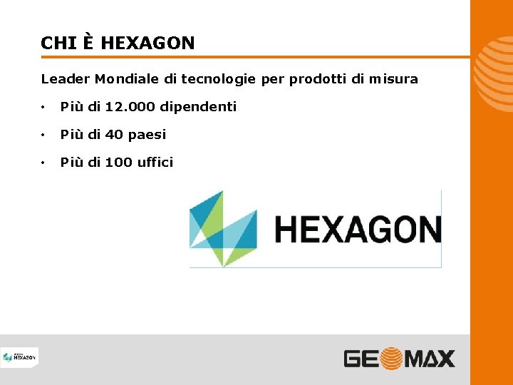 CHI È HEXAGON Leader Mondiale di tecnologie per prodotti di misura • Più di