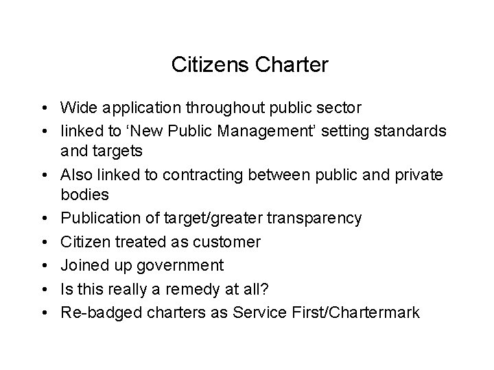 Citizens Charter • Wide application throughout public sector • linked to ‘New Public Management’