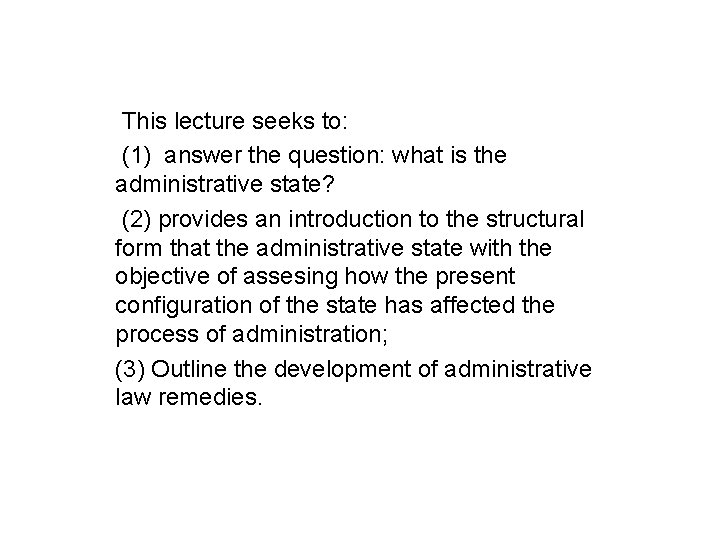This lecture seeks to: (1) answer the question: what is the administrative state? (2)