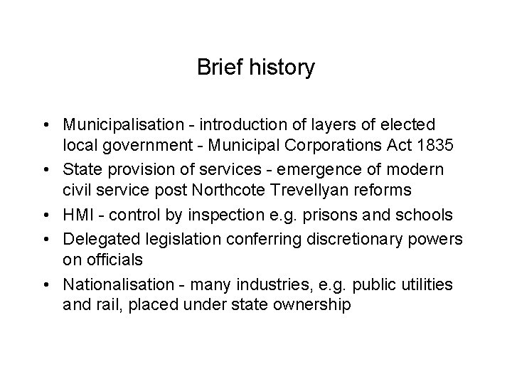 Brief history • Municipalisation - introduction of layers of elected local government - Municipal