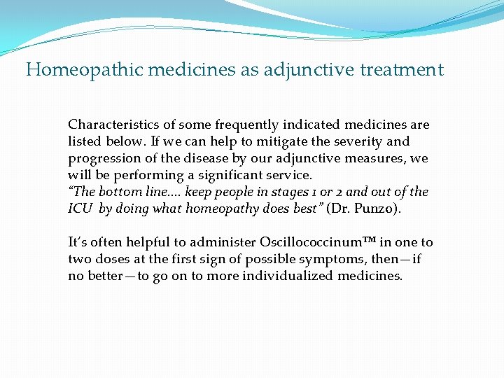 Homeopathic medicines as adjunctive treatment Characteristics of some frequently indicated medicines are listed below.