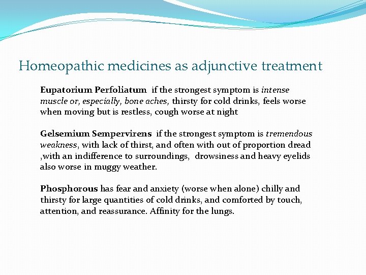 Homeopathic medicines as adjunctive treatment Eupatorium Perfoliatum if the strongest symptom is intense muscle