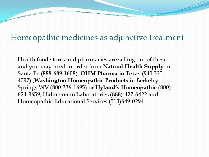 Homeopathic medicines as adjunctive treatment Health food stores and pharmacies are selling out of