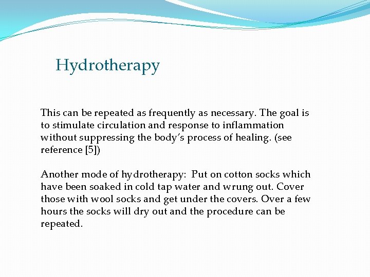 Hydrotherapy This can be repeated as frequently as necessary. The goal is to stimulate